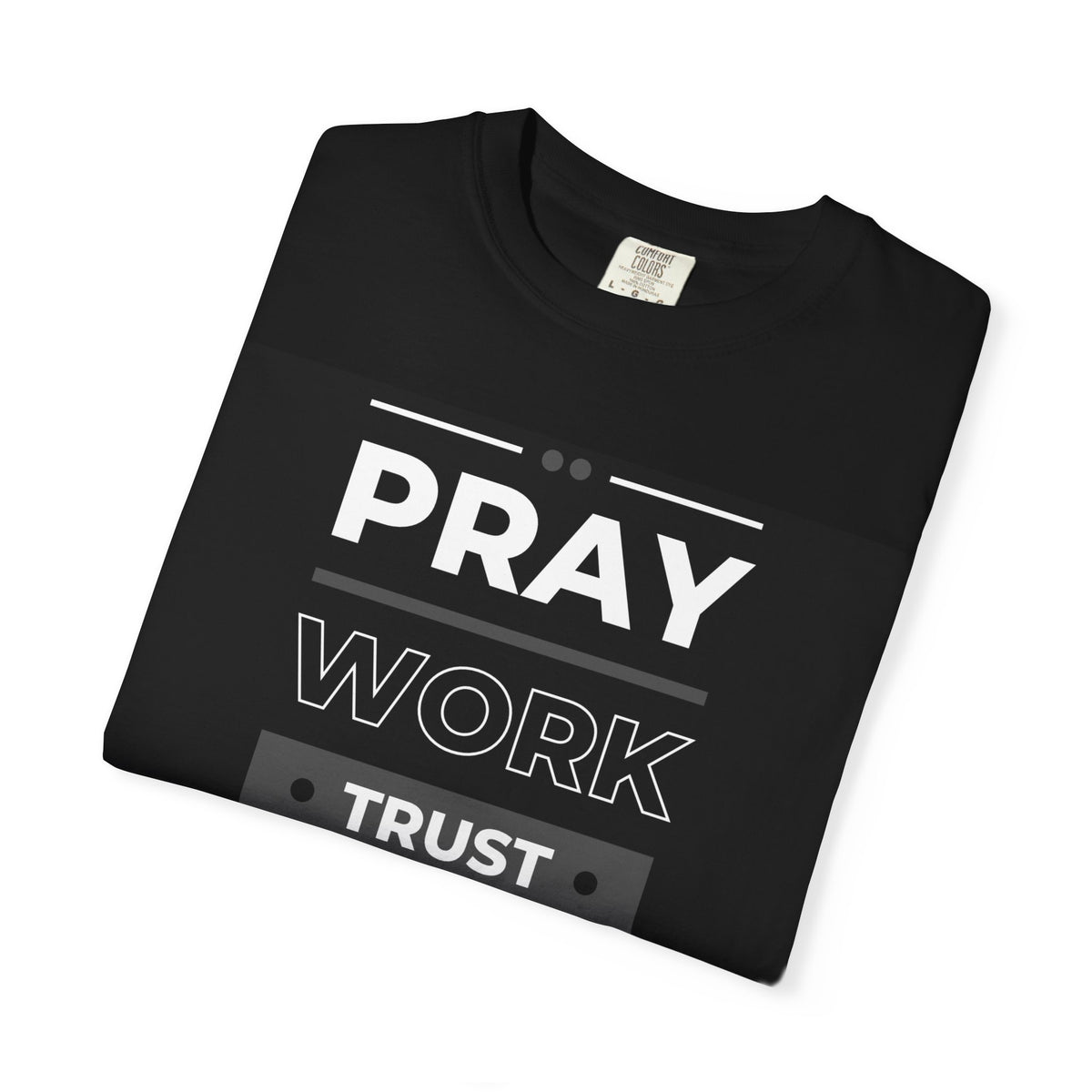 Pray Work Trust God T-Shirt
