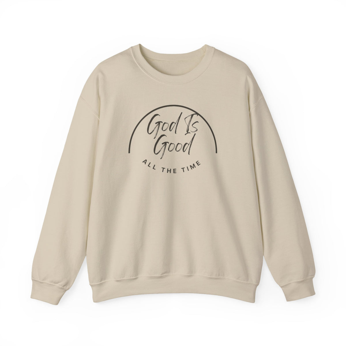 God Is Good Crewneck Sweatshirt — "All The Time" Christian Faith Pullover