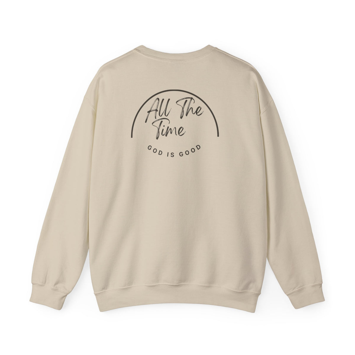 God Is Good Crewneck Sweatshirt — "All The Time" Christian Faith Pullover